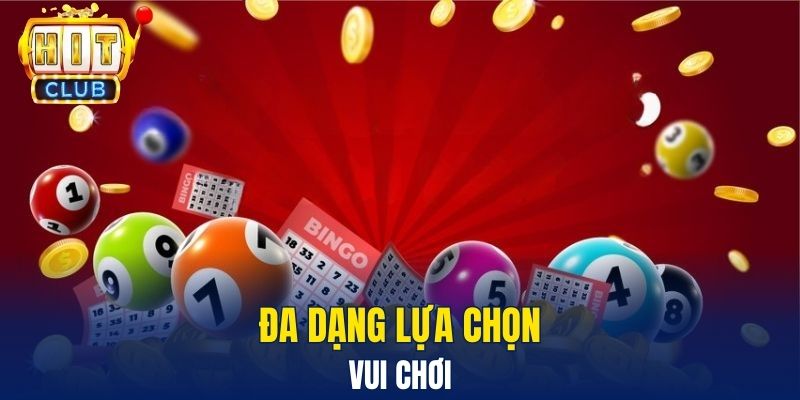 Xổ Số Hitclub - Mẹo Giúp Anh Em Giành Chiến Thắng Dễ Dàng Đa dạng lựa chọn vui chơi