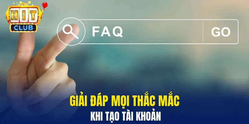 Đăng Ký Hitclub - Chơi Game Hay Nhận Ngay Tiền Thưởng Giải đáp mọi thắc mắc khi tạo tài khoản
