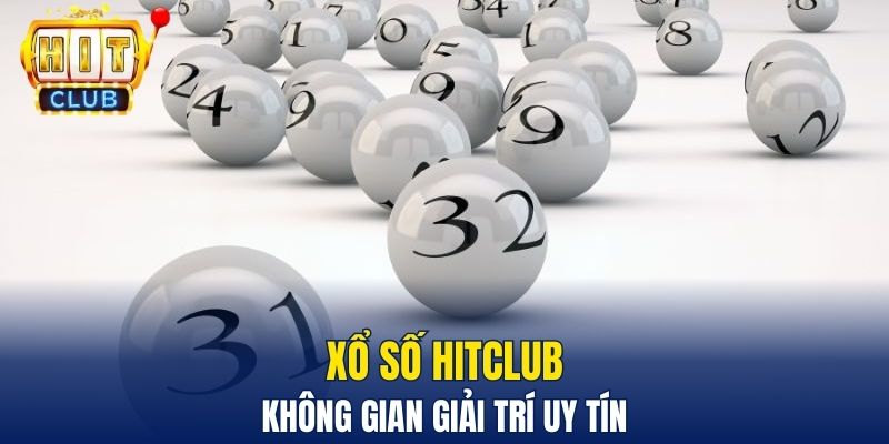 Xổ Số Hitclub - Mẹo Giúp Anh Em Giành Chiến Thắng Dễ Dàng Xổ số Hitclub - Không gian giải trí uy tín