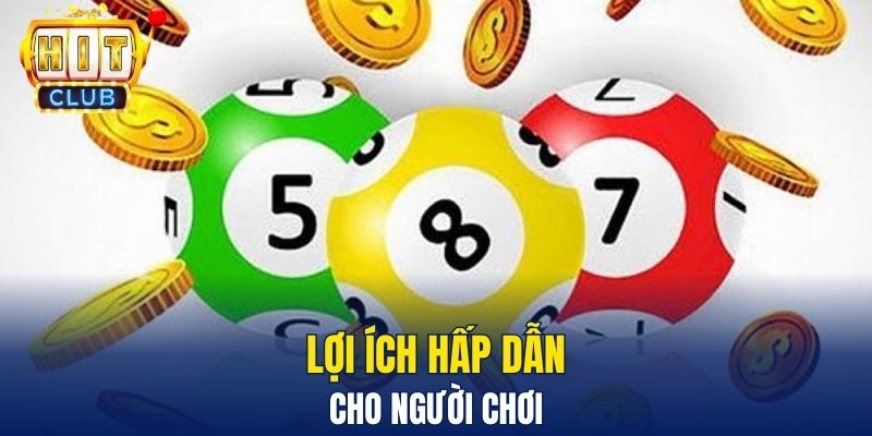 Xổ Số Hitclub - Mẹo Giúp Anh Em Giành Chiến Thắng Dễ Dàng Lợi ích hấp dẫn cho người chơi