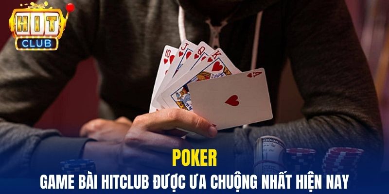 Game Bài Hitclub – Thế Giới Giải Trí Đỉnh Cao Cho Hội Viên Poker - Game bài Hitclub được ưa chuộng nhất hiện nay