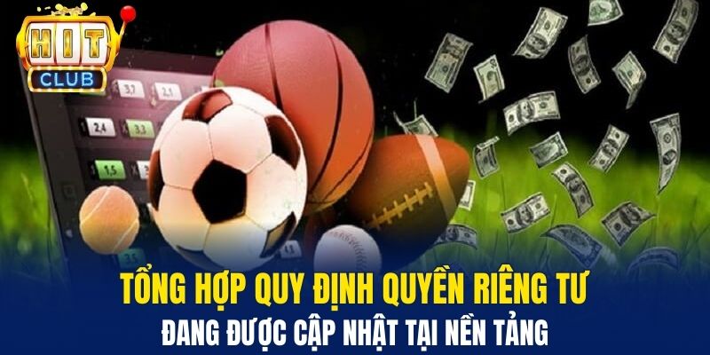 Quyền Riêng Tư Hitclub - Quy Định Khẳng Định Lợi Ích Hội Viên - HitClub Tổng hợp quy định quyền riêng tư đang được cập nhật tại nền tảng