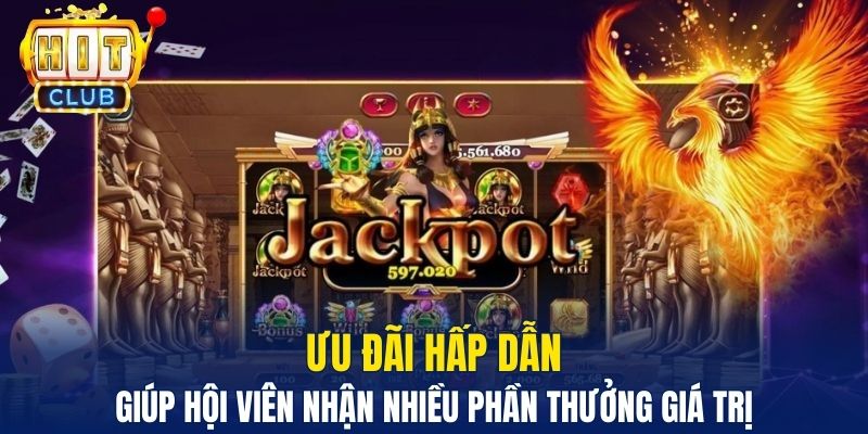 Nổ Hũ Hitclub Trải Nghiệm Giải Trí Đỉnh Cao Cho Người Chơi - HitClub Ưu đãi hấp dẫn giúp hội viên nhận nhiều phần thưởng giá trị